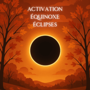 Équinoxe Automne + Éclipses